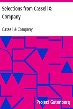 [Gutenberg 49366] • Selections from Cassell & Company